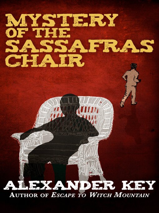Title details for Mystery of the Sassafras Chair by Alexander Key - Available